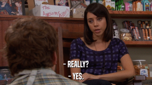 - REALLY? - YES. 
