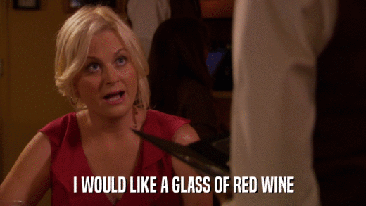 I WOULD LIKE A GLASS OF RED WINE  