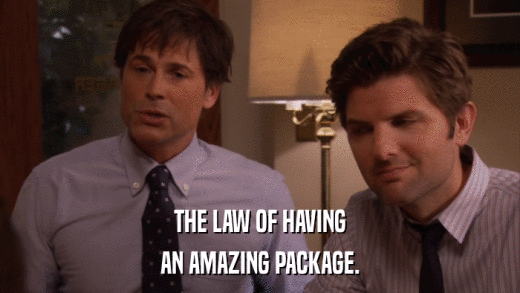 THE LAW OF HAVING AN AMAZING PACKAGE. 