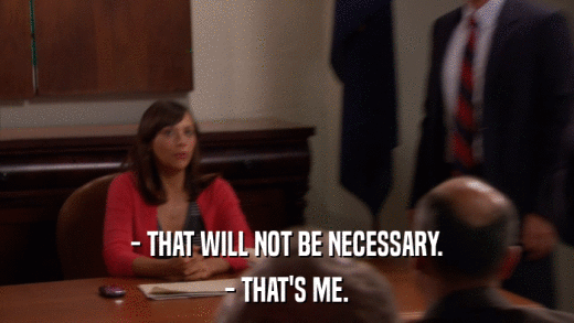 - THAT WILL NOT BE NECESSARY. - THAT'S ME. 