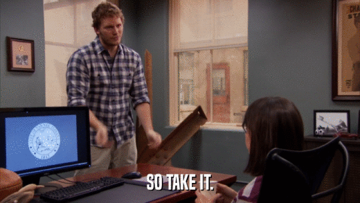 SO TAKE IT.  