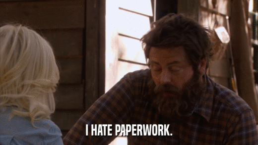 I HATE PAPERWORK.  