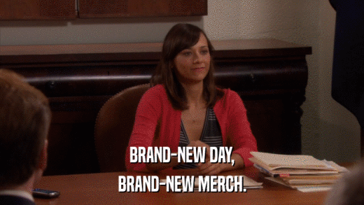 BRAND-NEW DAY, BRAND-NEW MERCH. 