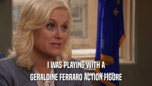 I WAS PLAYING WITH A GERALDINE FERRARO ACTION FIGURE 