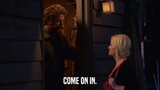 COME ON IN.  