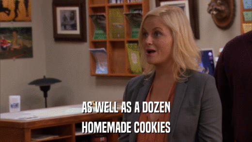 AS WELL AS A DOZEN HOMEMADE COOKIES 