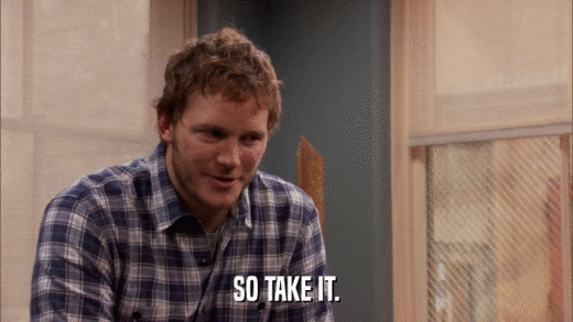 SO TAKE IT.  