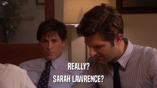 REALLY? SARAH LAWRENCE? 