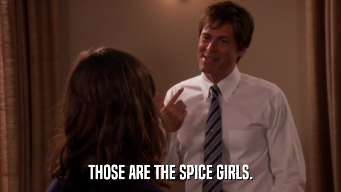 THOSE ARE THE SPICE GIRLS.  