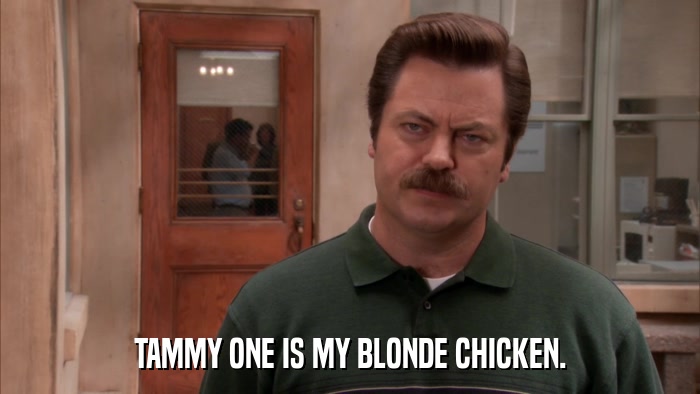 TAMMY ONE IS MY BLONDE CHICKEN.  