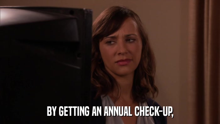 BY GETTING AN ANNUAL CHECK-UP,  