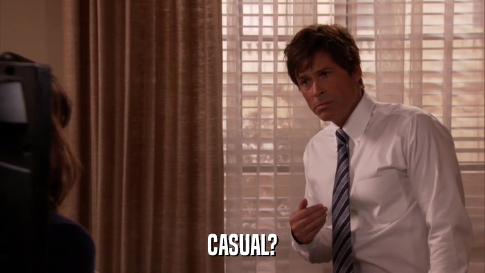CASUAL?  
