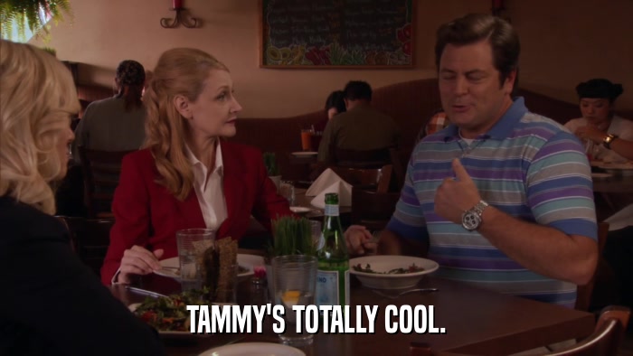 TAMMY'S TOTALLY COOL.  