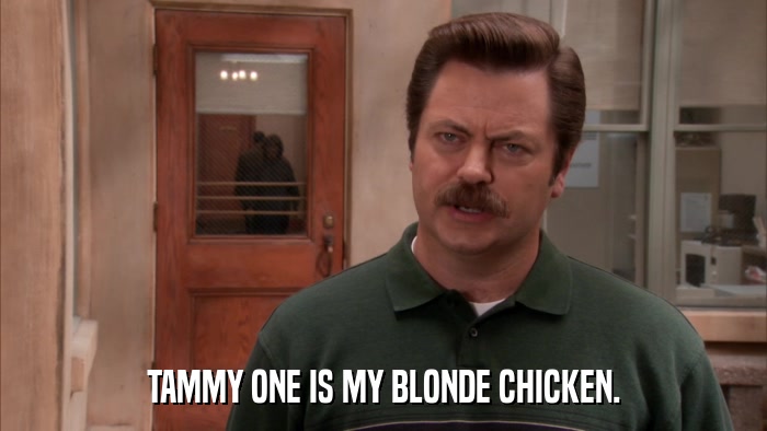 TAMMY ONE IS MY BLONDE CHICKEN.  