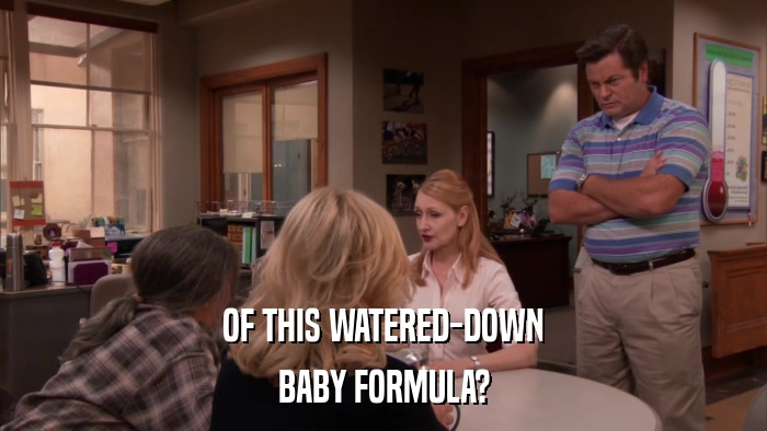 OF THIS WATERED-DOWN BABY FORMULA? 