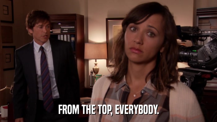 FROM THE TOP, EVERYBODY.  
