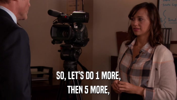 SO, LET'S DO 1 MORE, THEN 5 MORE, 