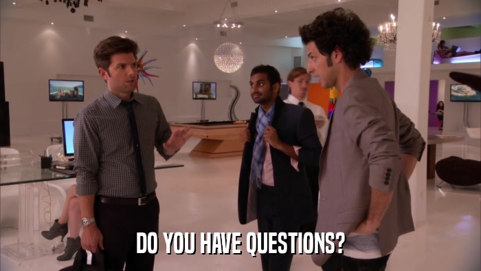 DO YOU HAVE QUESTIONS?  