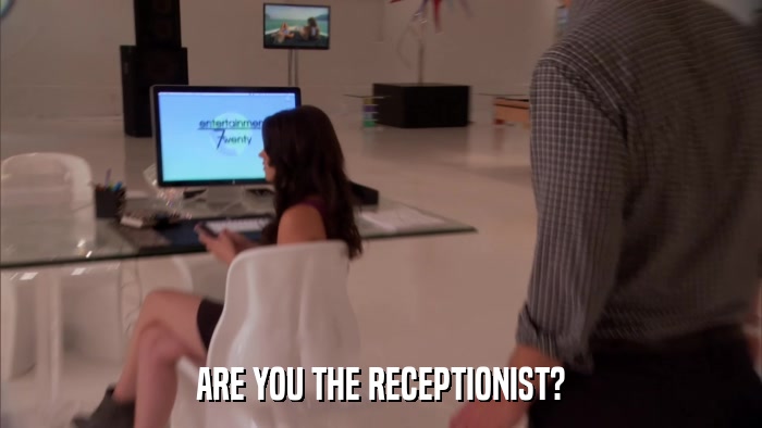 ARE YOU THE RECEPTIONIST?  