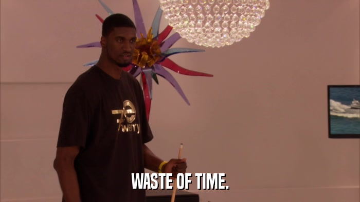 WASTE OF TIME.  