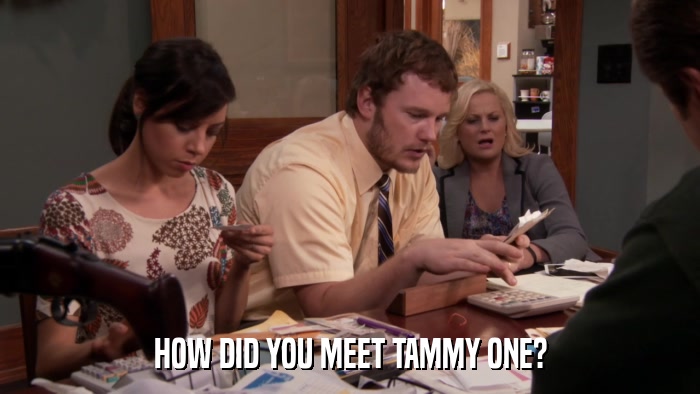 HOW DID YOU MEET TAMMY ONE?  