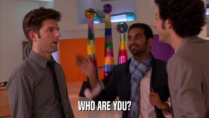 WHO ARE YOU?  