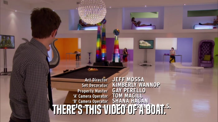 THERE'S THIS VIDEO OF A BOAT.  