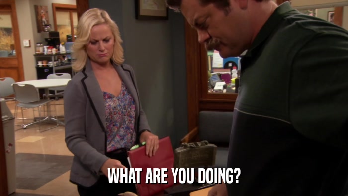 WHAT ARE YOU DOING?  