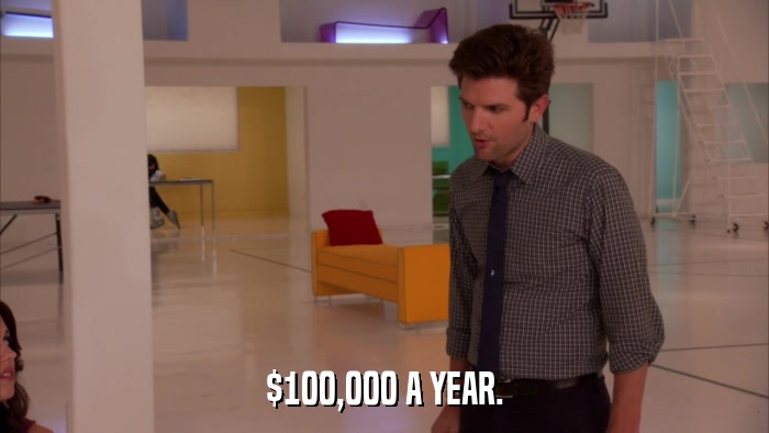 $100,000 A YEAR.  
