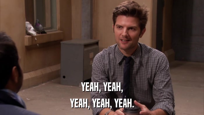 YEAH, YEAH, YEAH, YEAH, YEAH. 