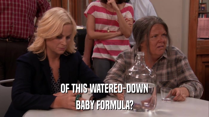OF THIS WATERED-DOWN BABY FORMULA? 