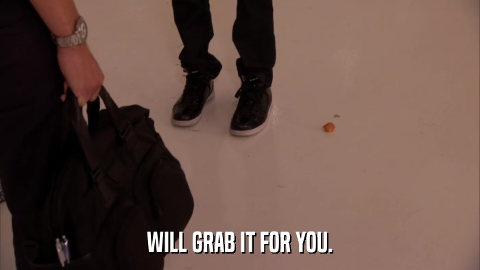 WILL GRAB IT FOR YOU.  