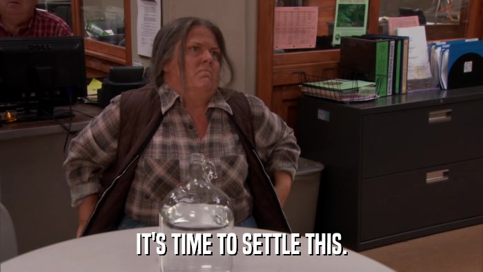 IT'S TIME TO SETTLE THIS.  