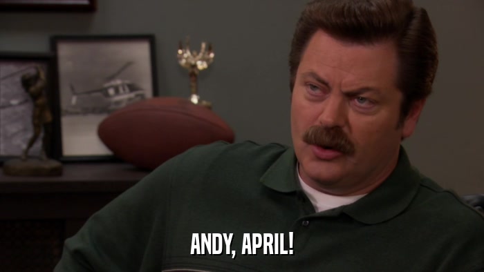 ANDY, APRIL!  