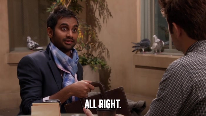 ALL RIGHT.  