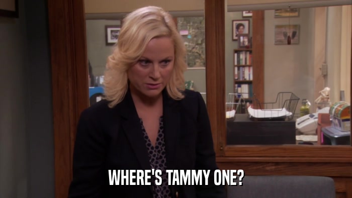 WHERE'S TAMMY ONE?  