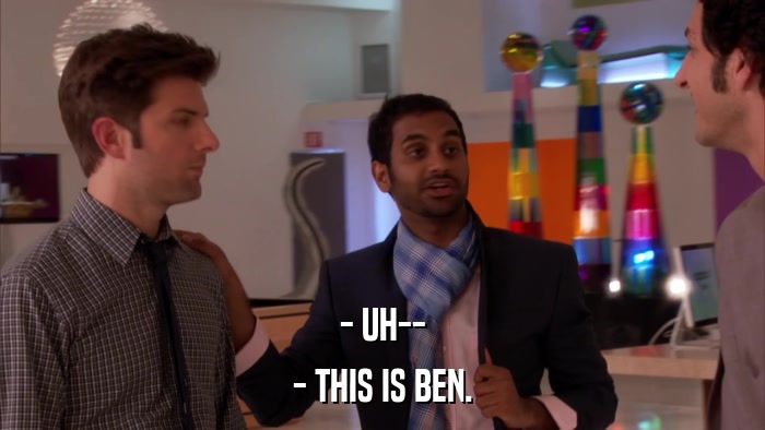 - UH-- - THIS IS BEN. 