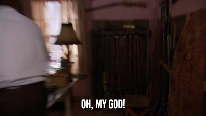 OH, MY GOD!  