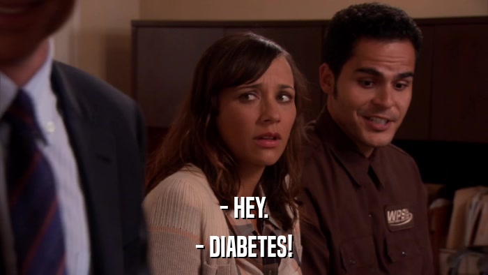 - HEY. - DIABETES! 