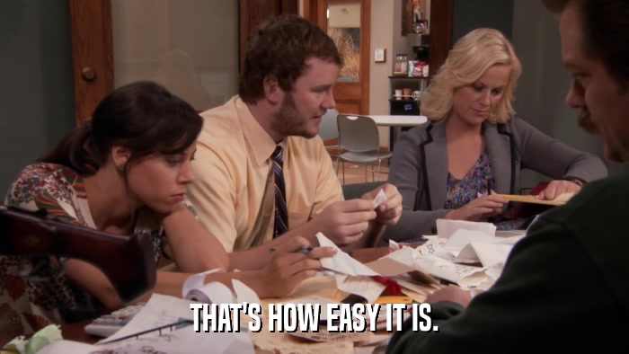 THAT'S HOW EASY IT IS.  
