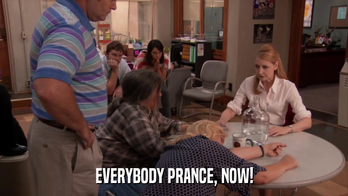 EVERYBODY PRANCE, NOW!  