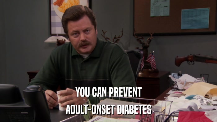 YOU CAN PREVENT ADULT-ONSET DIABETES 
