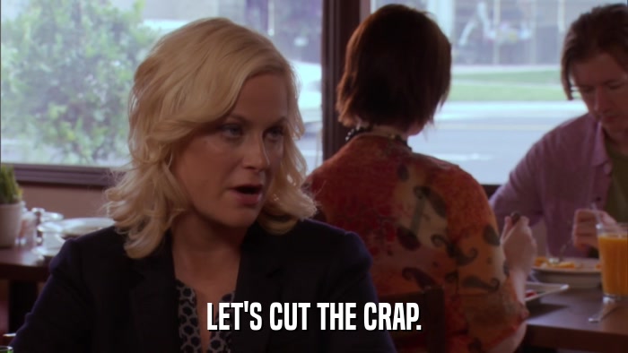 LET'S CUT THE CRAP.  