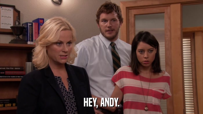 HEY, ANDY.  