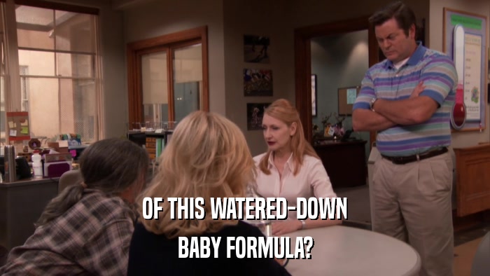 OF THIS WATERED-DOWN BABY FORMULA? 