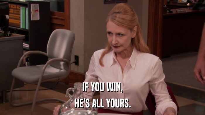 IF YOU WIN, HE'S ALL YOURS. 