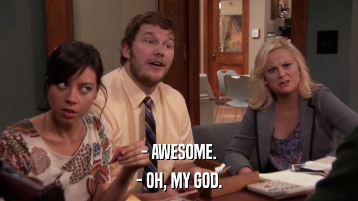 - AWESOME. - OH, MY GOD. 