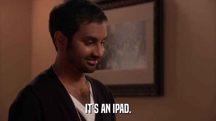 IT'S AN IPAD.  