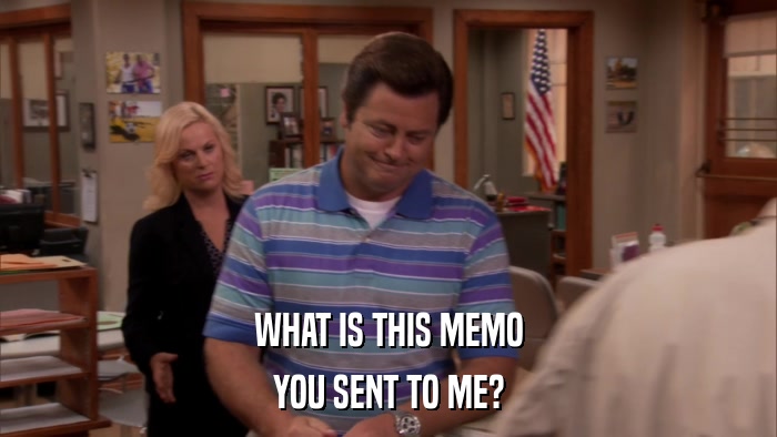 WHAT IS THIS MEMO YOU SENT TO ME? 