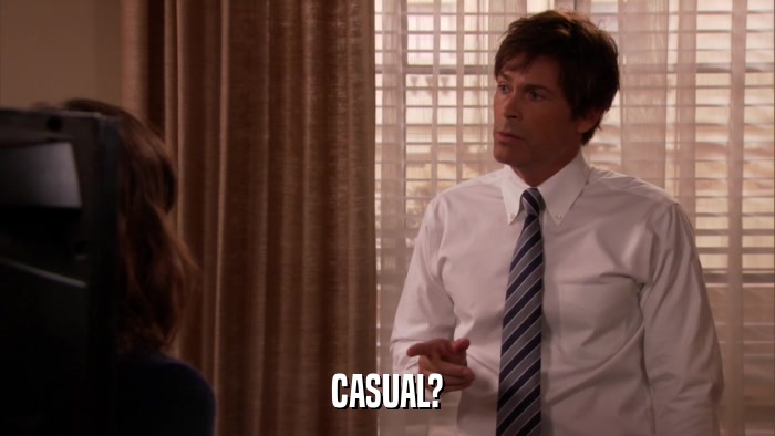 CASUAL?  